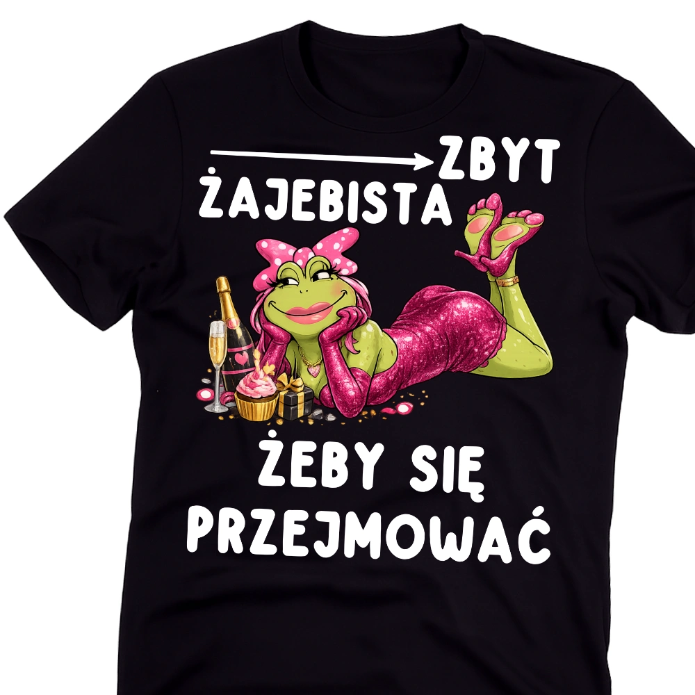 Damska koszulka na prezent - ZBYT ZAJEBISTA ŻEBY SIĘ PRZEJMOWAĆ