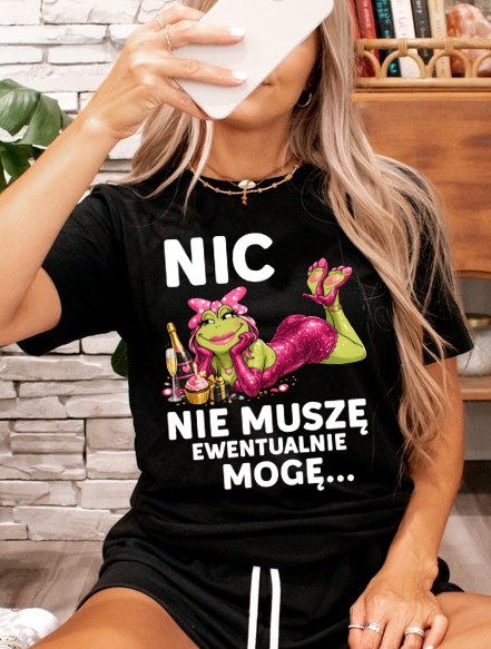 Damska koszulka na prezent - NIC NIE MUSZĘ EWENTUALNIE MOGĘ