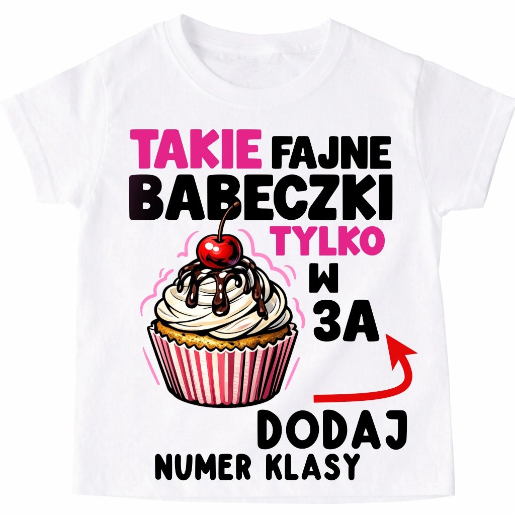 Koszulka na DZIEŃ KOBIET DLA KOLEŻANEK Z KLASY - Takie fajne babeczki tylko w - numer klasy