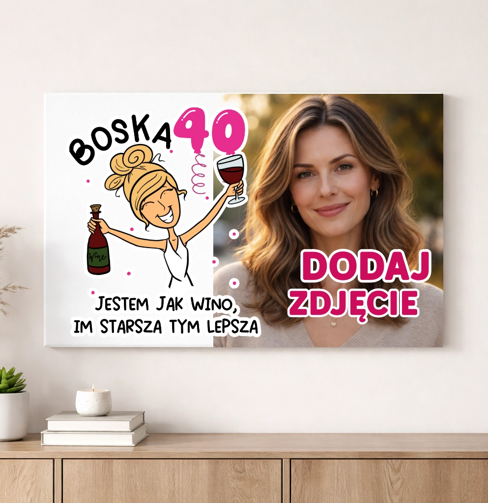 Obraz ze zdjęciem na 40 urodziny dla kobiety - JESTEM JAK WINO IM STARSZA TYM LEPSZA z blondynką