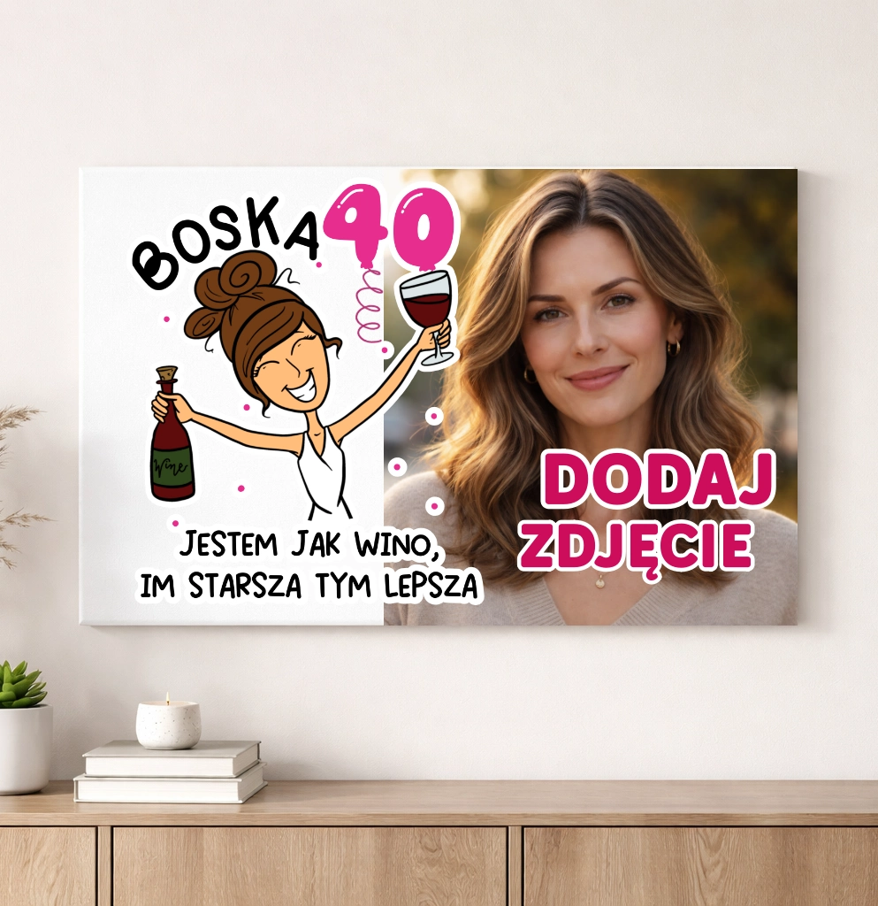 Obraz ze zdjęciem na 40 urodziny dla kobiety - JESTEM JAK WINO IM STARSZA TYM LEPSZA z brunetką