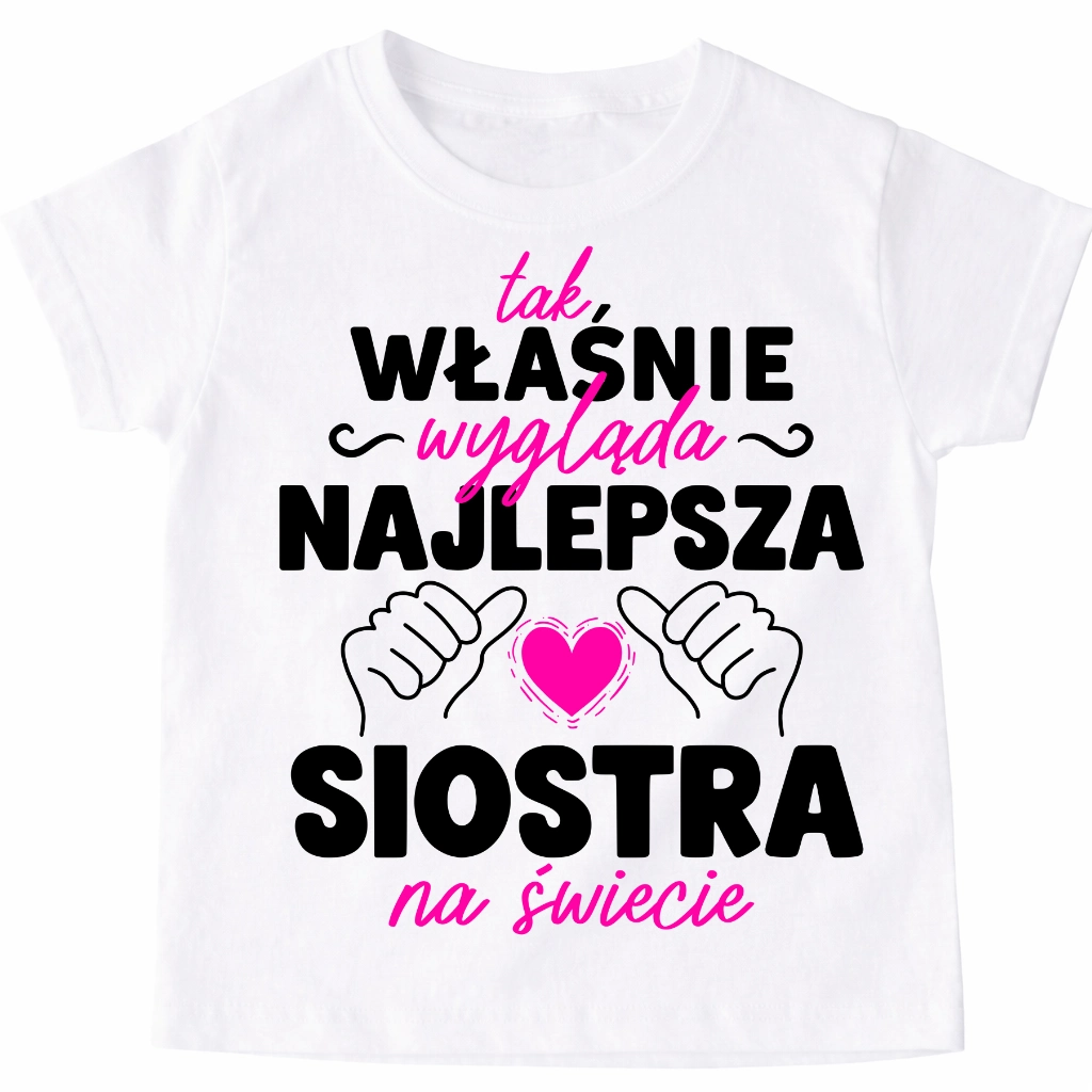 Koszulka dla przyjaciółki na prezent - TAK WŁAŚNIE WYGLĄDA NAJLEPSZA SIOSTRA