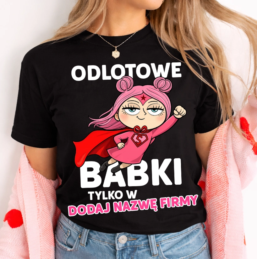 Koszulka damska „Odlotowe Babki tylko w ” – personalizowany T-shirt dla koleżanek z pracy i szkoły