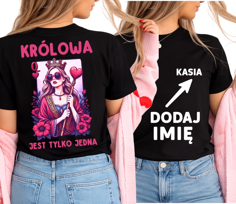 Personalizowana damska koszulka na prezent - KRÓLOWA JEST TYLKO JEDNA
