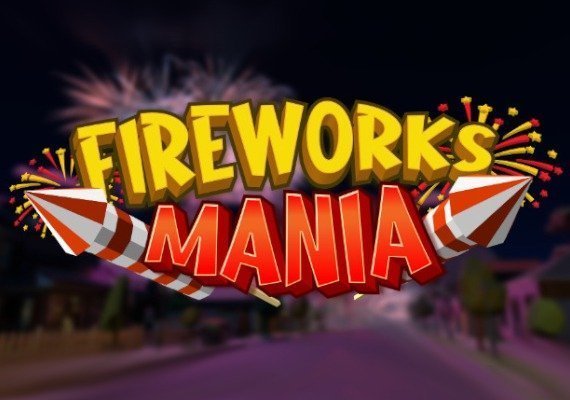 Fireworks Mania: An Explosive Simulator (PC) Steam Key - GLOBAL