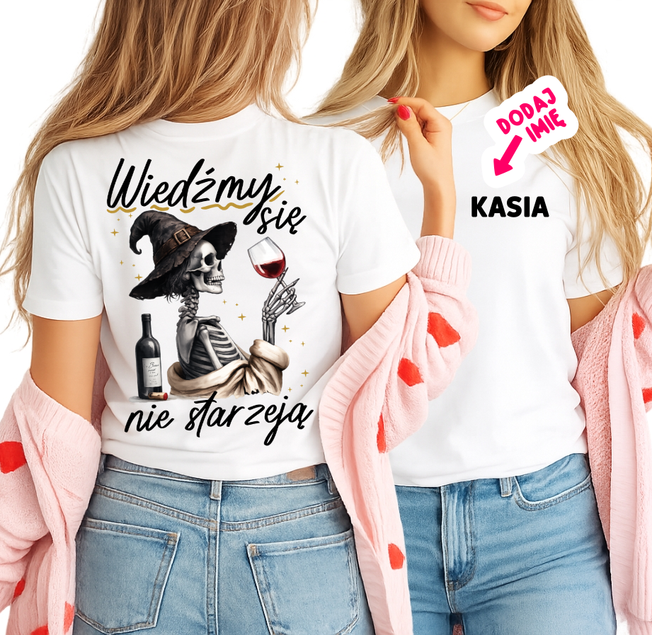 Koszulka na urodziny dla koleżanki - WIEDŹMY SIĘ NIE STARZEJĄ
