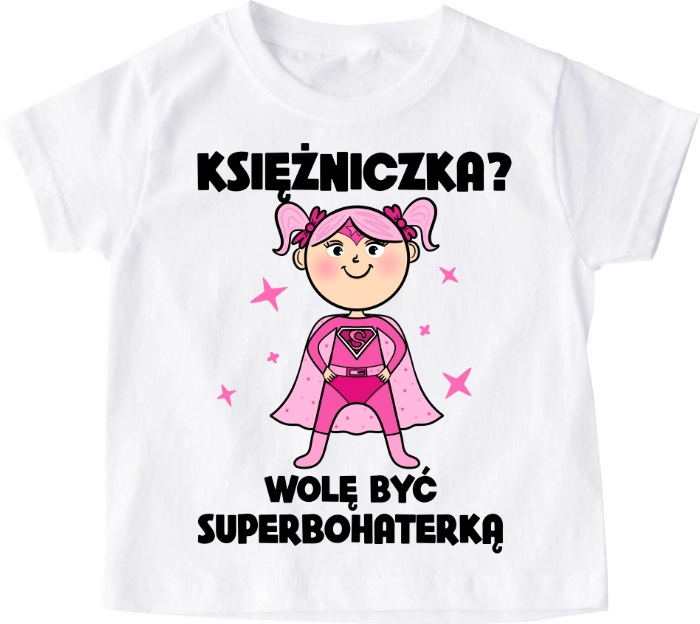 Koszulka dziecięca ''KSIĘŻNICZKA?WOLĘ BYC SUPERBOHATERKĄ''