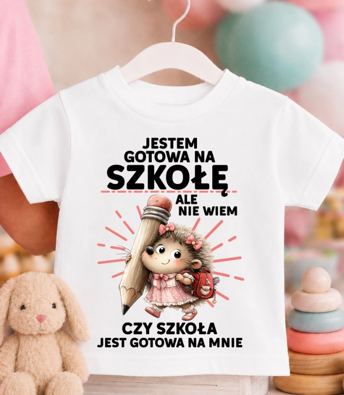 Koszulka dziecięca DO SZKOŁY ''JESTEM GOTOWA NA SZKOŁĘ'' Z JEŻEM