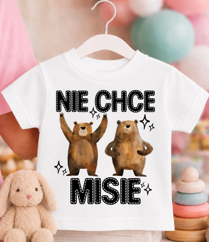 Koszulka dziecięca ''NIE CHCE MISIE'' DWA MISIE