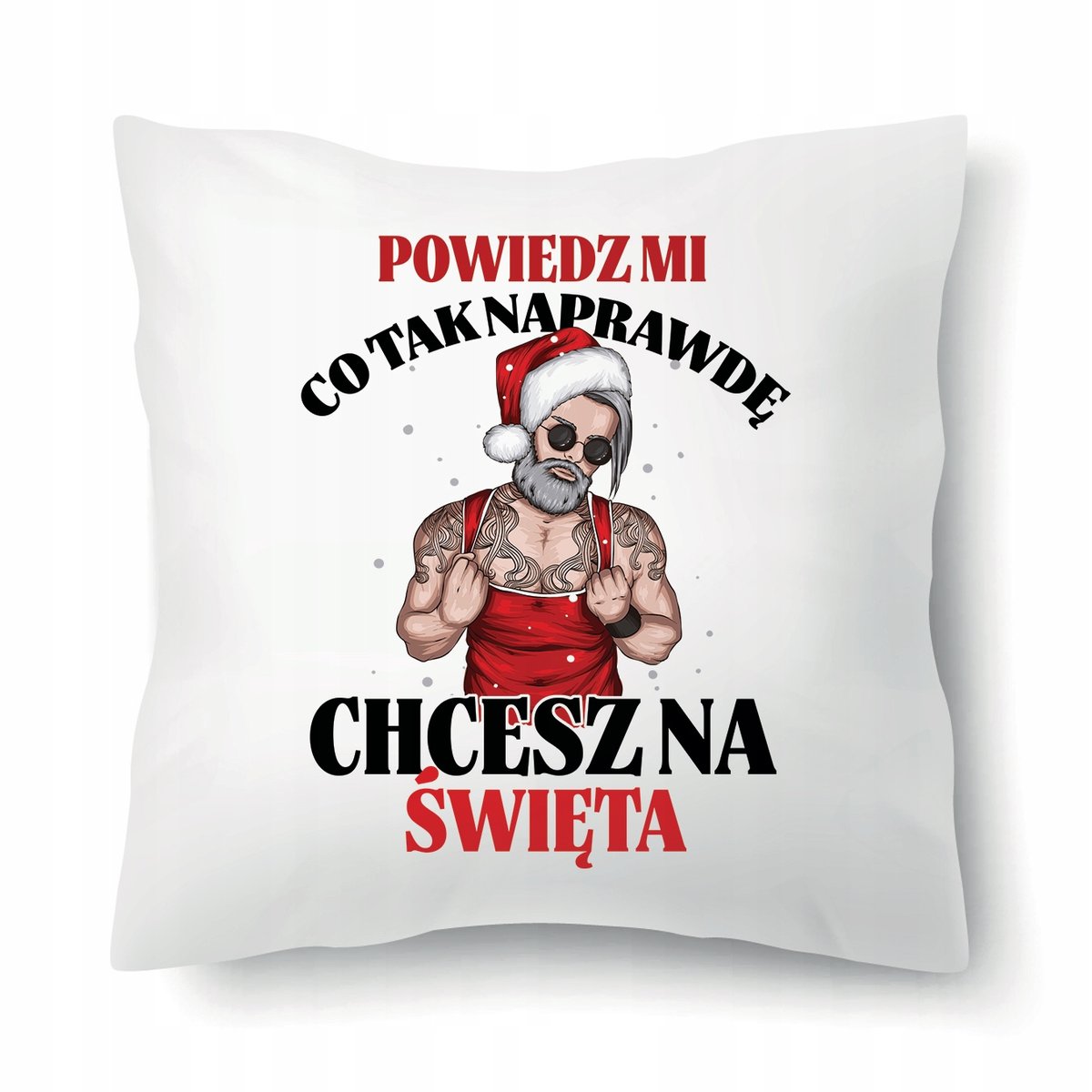 Poduszka Biała Zabawny Prezent Na Święta Mikołajki Co Tak Naprawdę Chcesz