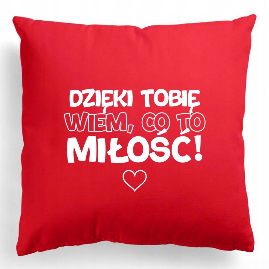 Poduszka 40x40cm Dzięki Tobie Wiem Co To Miłość Walentynki Prezent Wzory