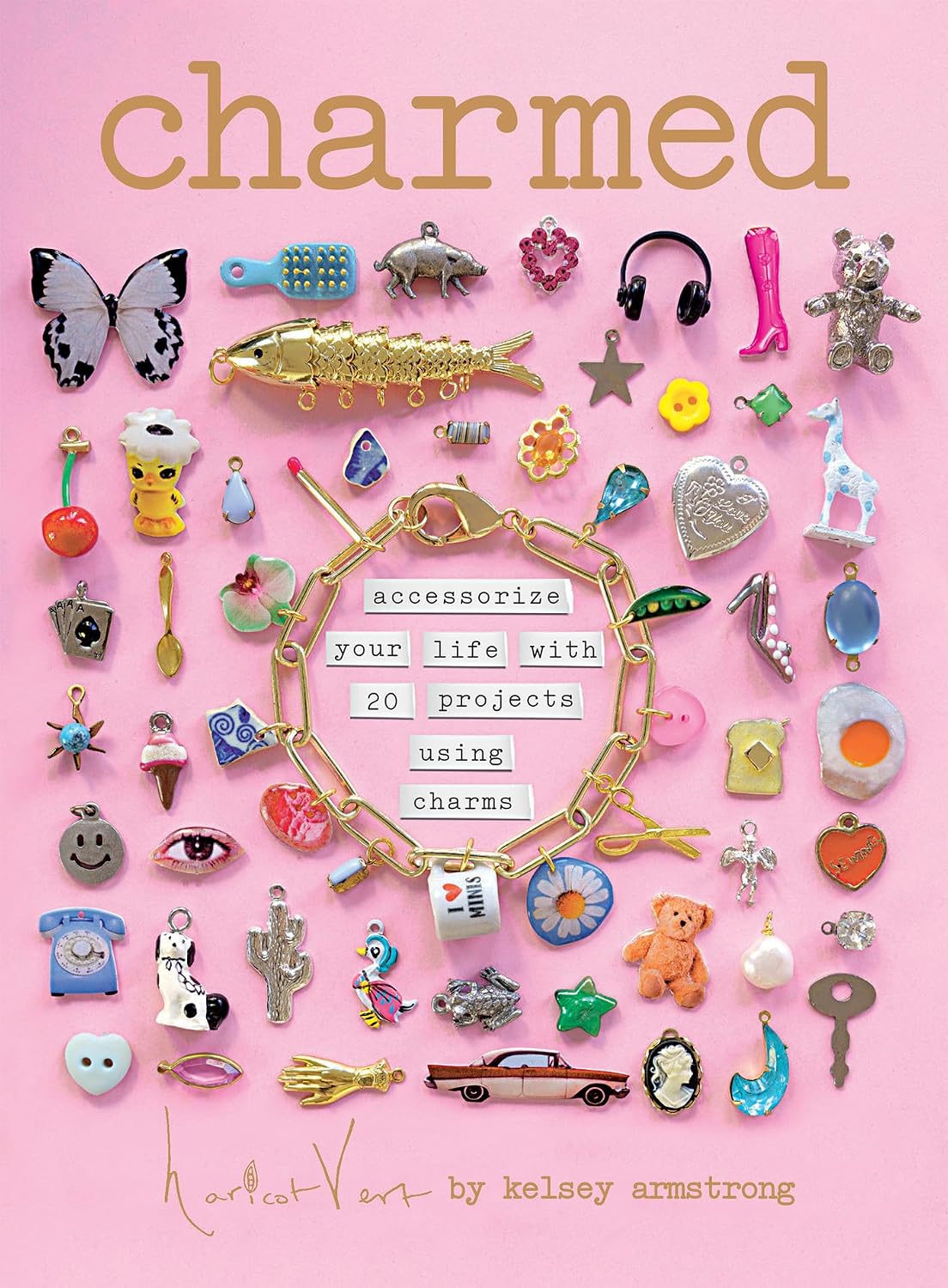 Charmed: Accessorize your life with 20 projects using charms