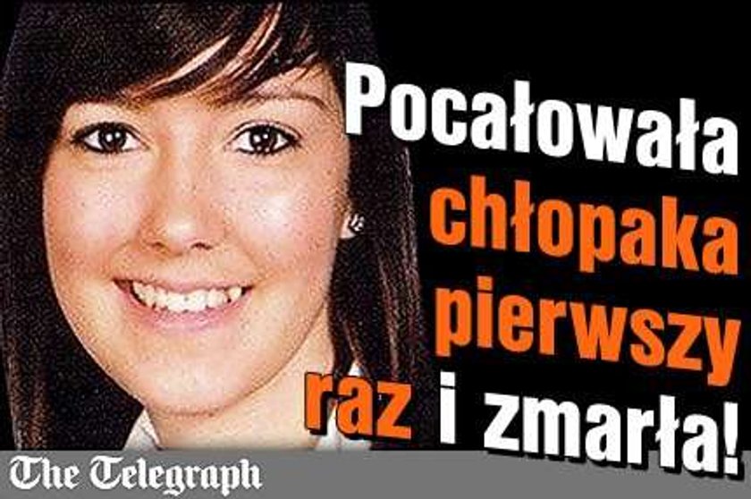 Pocałowała chłopaka pierwszy raz i zmarła!