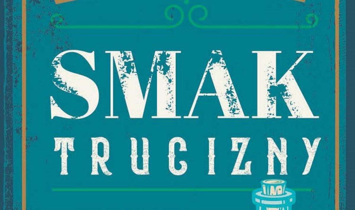 Neil Bradbury, „Smak trucizny. 11 najbardziej śmiertelnych trucizn i historie morderców, którzy ich użyli”, przeł. Agnieszka Jacewicz
