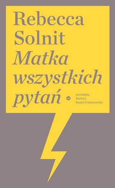 Rebecca Solnit, "Matka wszystkich pytań" - okładka książki