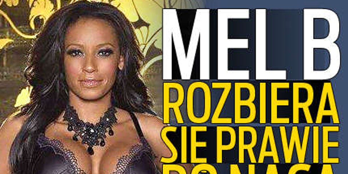 Mel B rozbiera się prawie do naga!