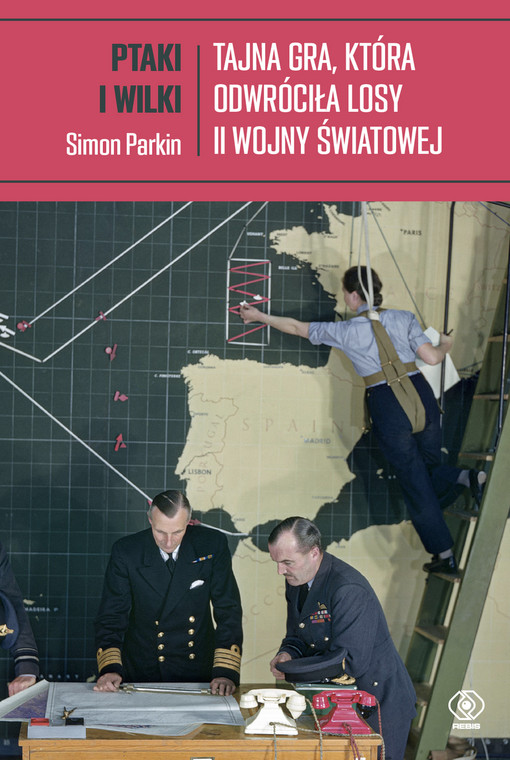 Parkin Simon, "Ptaki i wilki. Tajna gra, która odwróciła losy II wojny światowej" (okładka)