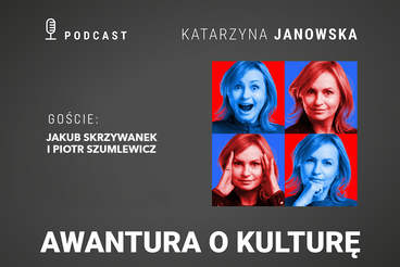 Awantura o kulturę. Podcast Katarzyny Janowskiej