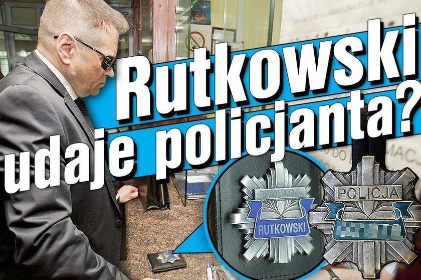 Rutkowski udaje policjanta?