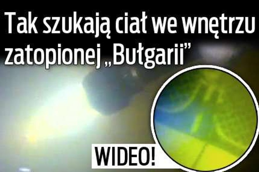 Tak szukają ciał we wnętrzu zatopionej "Bułgarii". WIDEO!