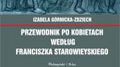 Przewodnik po kobietach według Franciszka Starowieyskiego. Fragment książki