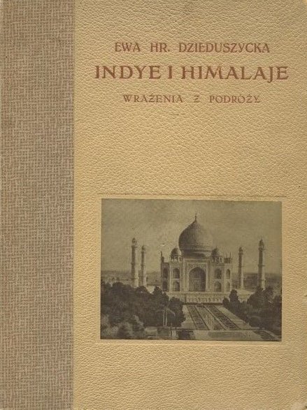 Okładka książki Ewy Dzieduszyckiej, „Indie i Himalaje” (Lwów 1912) - domena publiczna