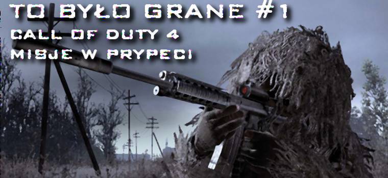To było grane #1: Call of Duty 4 - misje w Prypeci
