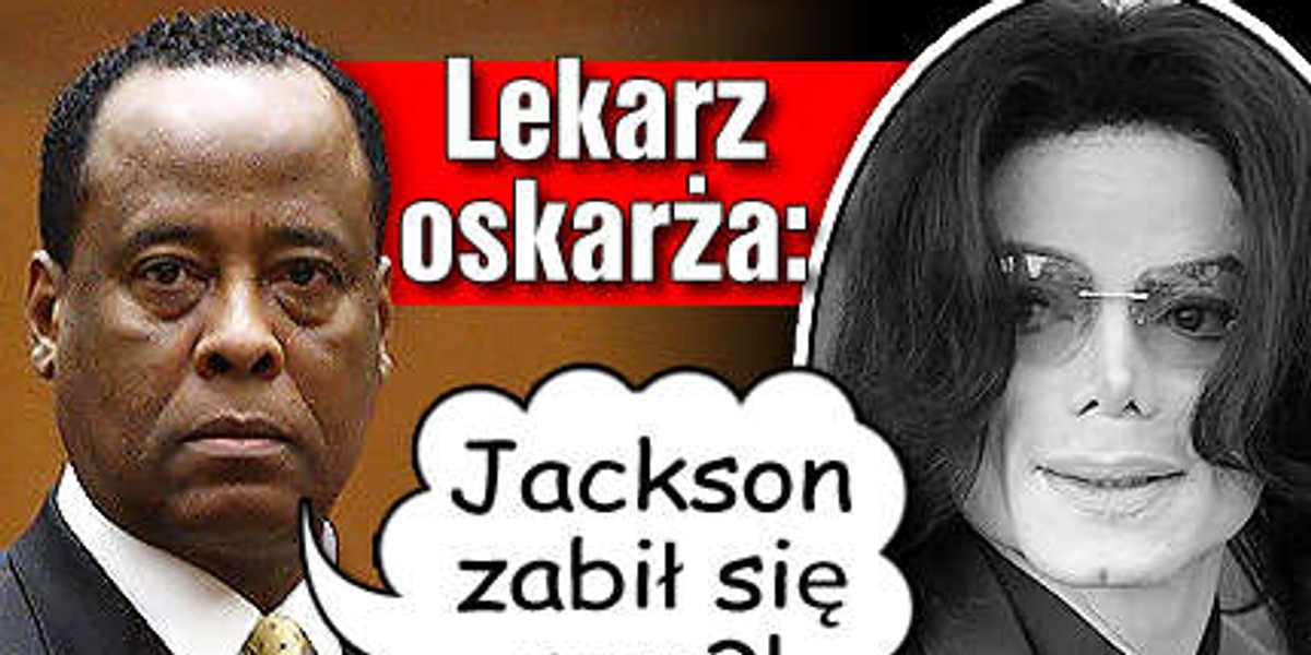 Lekarz oskarża: Jackson sam się zabił!