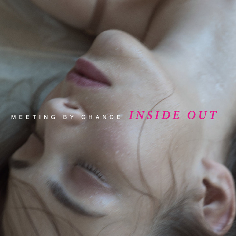 Meeting By Chance "Inside Out"