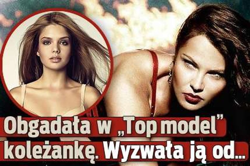 Obgadała w "Top model" koleżankę. Wyzwała ją od...