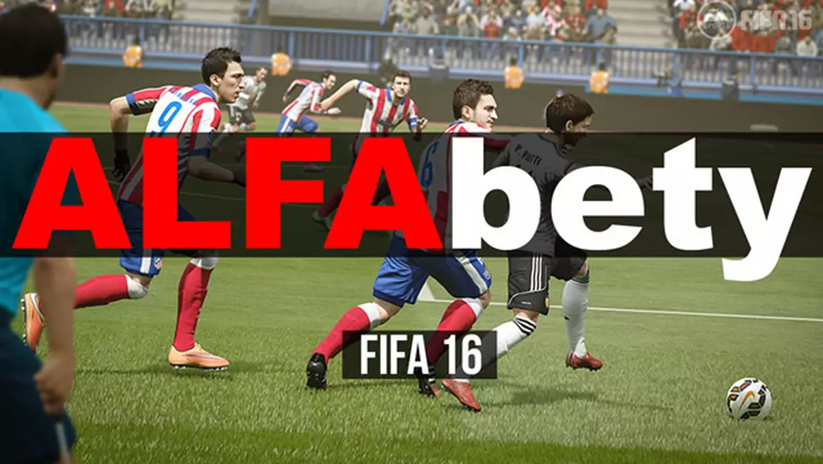 ALFAbety: Zawodzimy się na FIFA 16