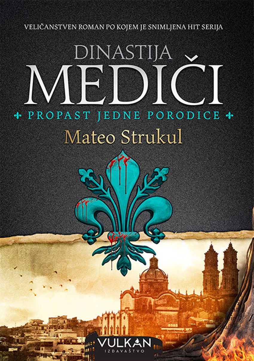 Mateo Strukul, "Dinastija Mediči - Propast jedne porodice"