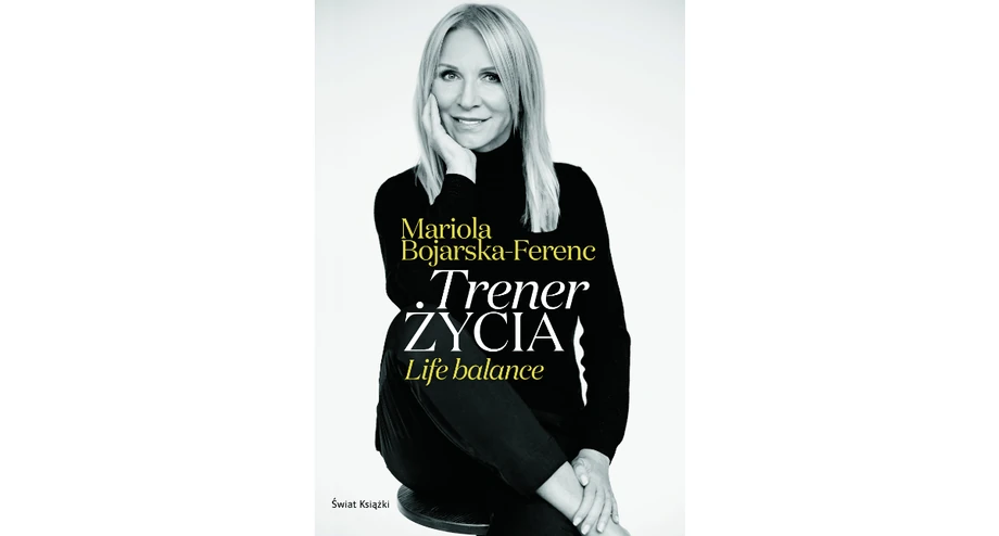 Mariola Bojarska-Ferenc - "Trener życia"