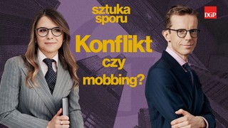 Konflikt czy mobbing? [SZTUKA SPORU]