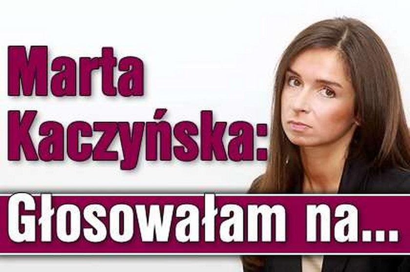 Marta Kaczyńska: Głosowałam na...