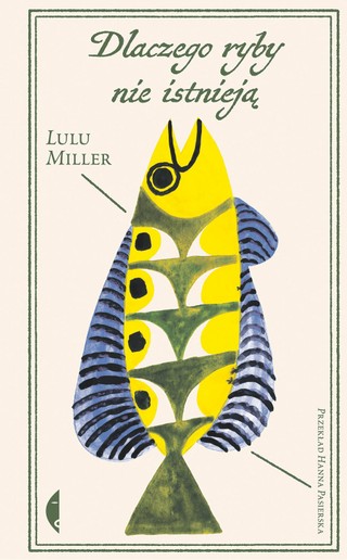 Lulu Miller, „Dlaczego ryby nie istnieją”, przeł. Hanna Pasierska, Czarne, Wołowiec 2026