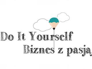 Do It Yourself - Biznes z pasją