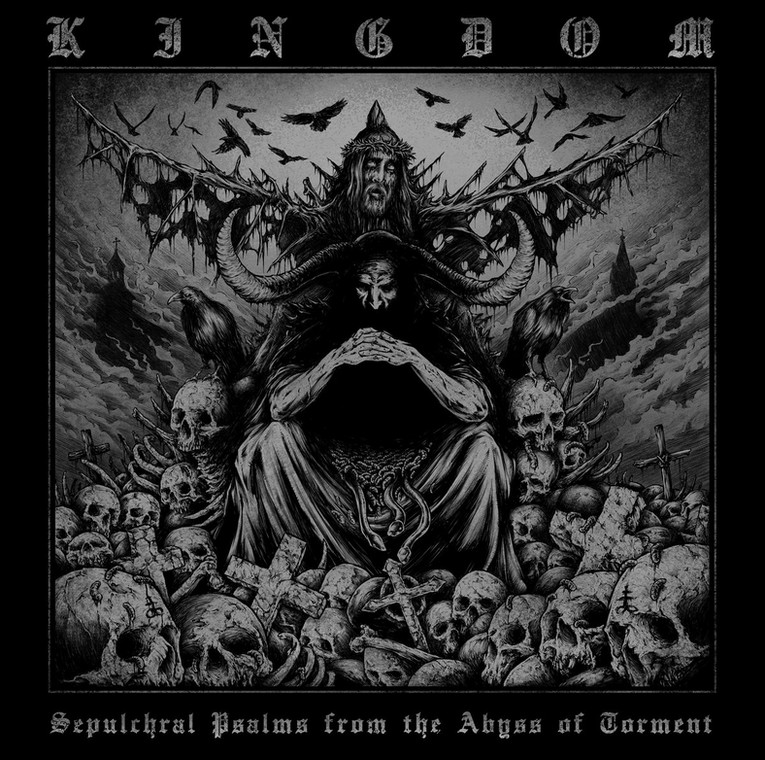KINGDOM – "Sepulchral Psalms From The Abyss Of Torment"
