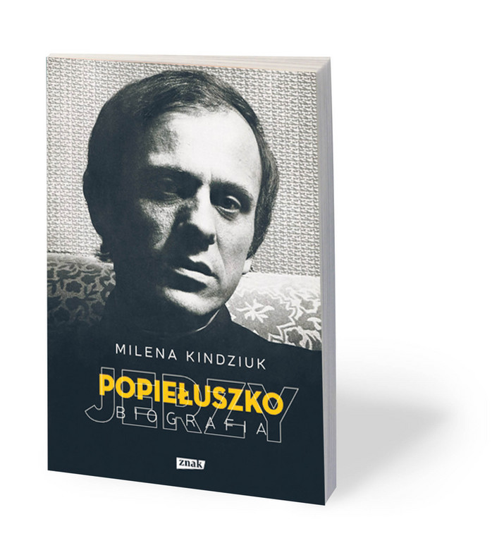 Milena Kindziuk, „Jerzy Popiełuszko. Biografia”, Znak, Kraków 2018