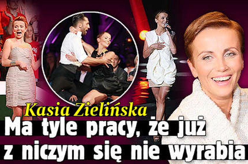 Zielińska ma tyle pracy, że nie wyrabia już z...