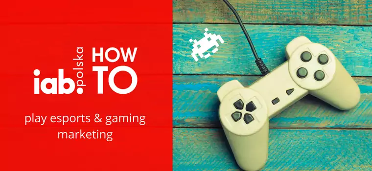 Esport i gaming w komunikacji do 16-milionowej społeczności graczy w Polsce tematem najnowszej edycji IAB HowTo