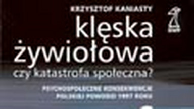 Klęska żywiołowa czy katastrofa społeczna? Psychospołeczne konsekwencje polskiej powodzi 1997 roku. Fragment książki