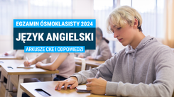 Egzamin ósmoklasisty 2024. Język angielski [ARKUSZE CKE i ODPOWIEDZI]