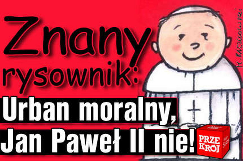 Rysownik: Urban moralny, Jan Paweł II nie!