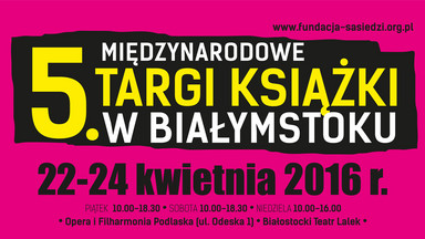 Białystok: Międzynarodowe Targi Książki 2016 i festiwal literacki "Na pograniczu kultur"