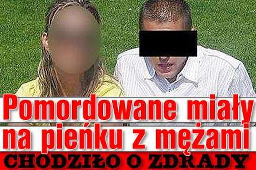 Pomordowane miały na pieńku z mężami. Chodziło o zdrady