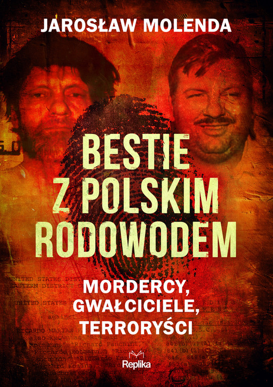 Jarosław Molenda, "Bestie z polskim rodowodem. Mordercy, gwałciciele, terroryści" 