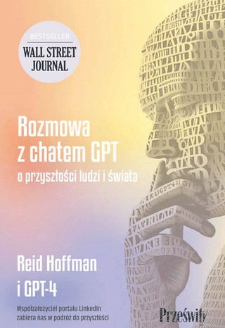 Reid Hoffman, GPT-4. Rozmowa z chatem GPT o przyszłości ludzi i świata, przeł. Katarzyna Mironowicz. Wydawnictwo Prześwity, Warszawa 2023