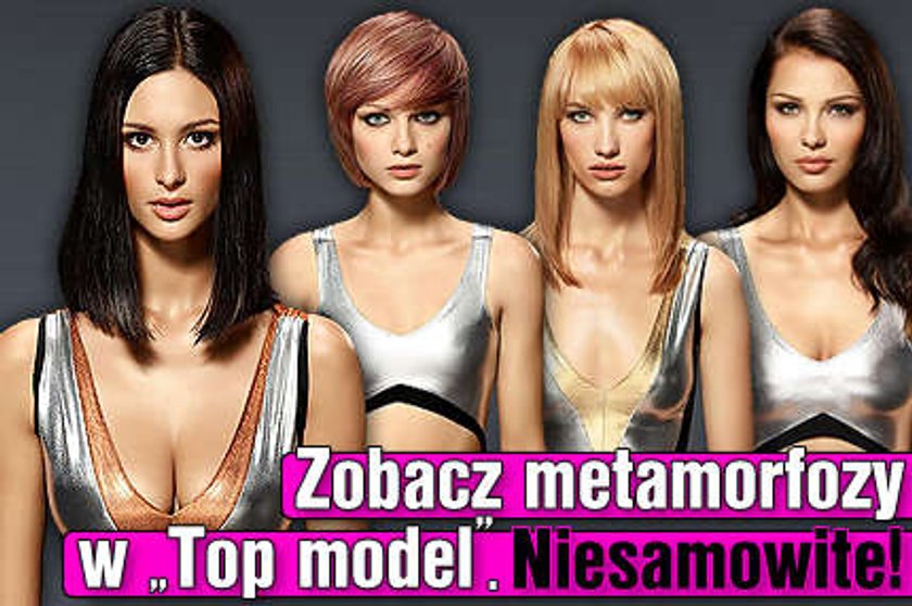 Zobacz metamorfozy w "Top model". Niesamowite!