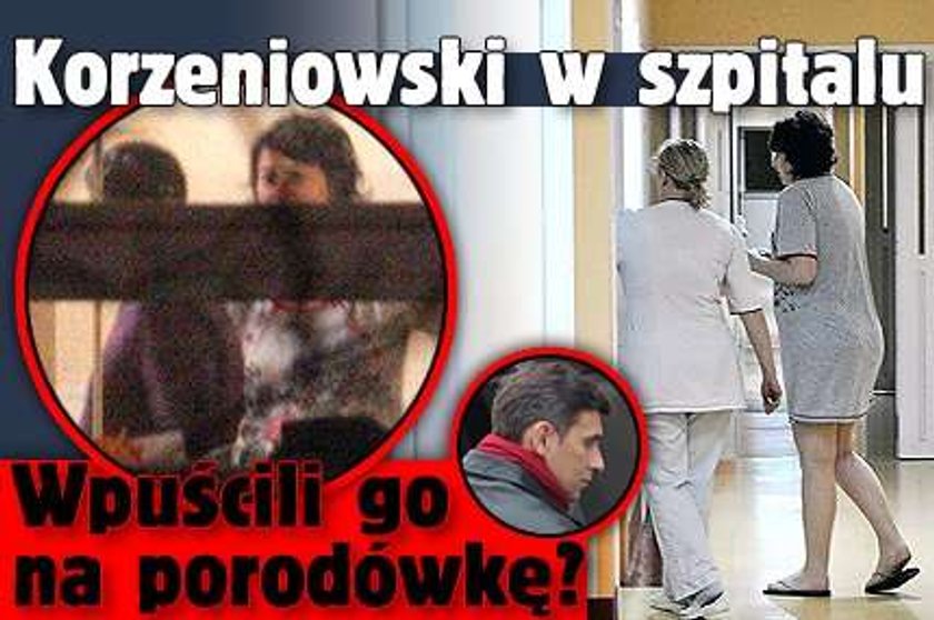 Korzeniowski w szpitalu! Wpuścili go na porodówkę?